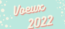 Voeux et projets pour l’année 2022