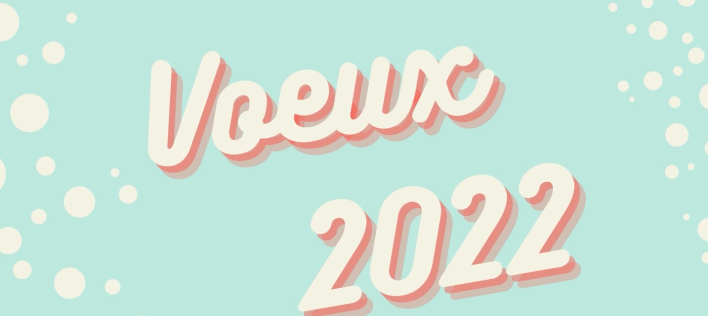 Voeux et projets pour l’année 2022